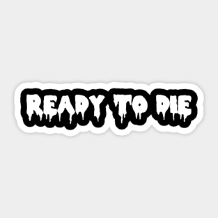 Ready to Die! in White Sticker